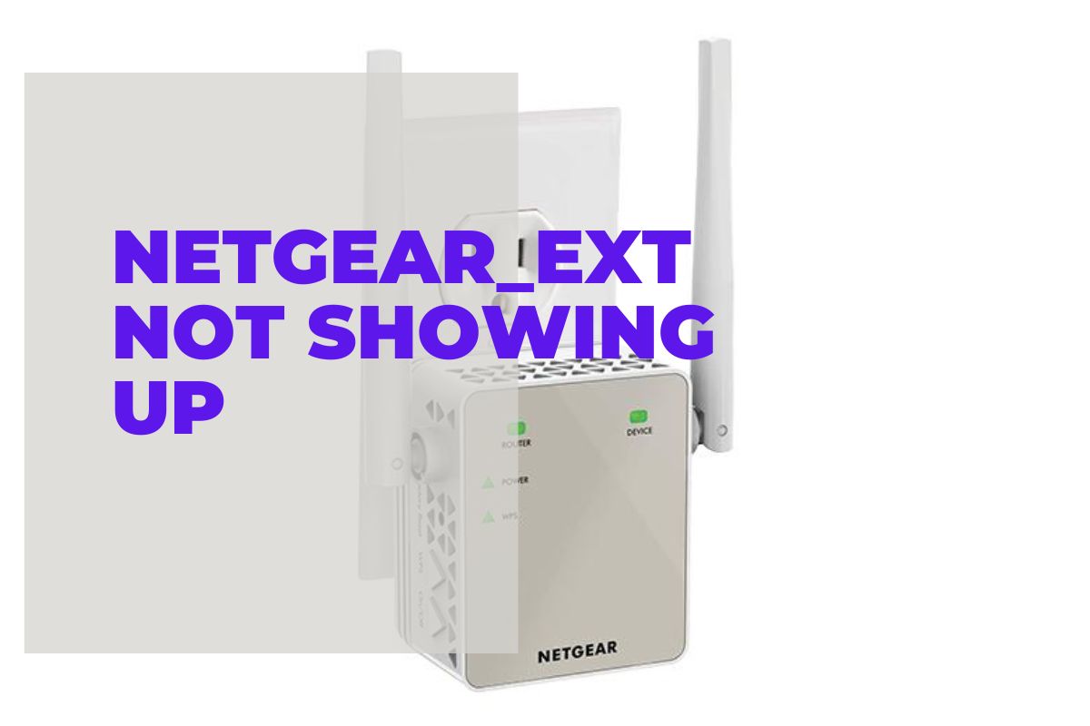Netgear_ext is not showing up